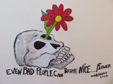 Even Bad People Can become Nice ... Flowers